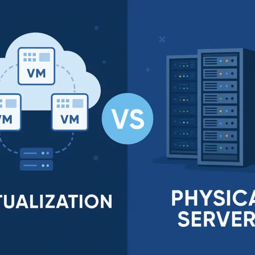 Virtualization vs Physical Servers Key Differences